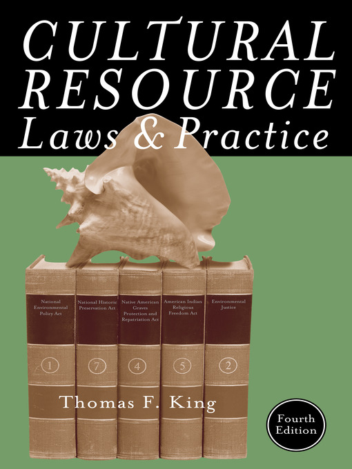 Title details for Cultural Resource Laws and Practice by Thomas F. King - Available